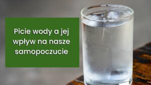Read more about the article Dlaczego Picie Wody Jest Tak Ważne?