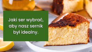 Read more about the article Od sera do sernika, jaki ser wybrać?