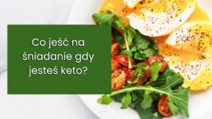 Read more about the article Co jeść na śniadanie na diecie keto?