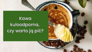 Read more about the article Kawa Kuloodporna w Diecie Keto i Niskowęglowodanowej – Czy Warto?