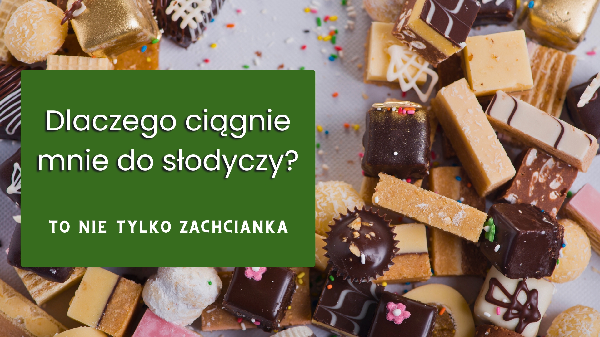 You are currently viewing Ciągła ochota na słodycze? Oto 10 powodów i sposoby, jak sobie z tym poradzić!