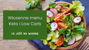 Read more about the article Wiosna – kolorowe dania w wersji keto i low carb