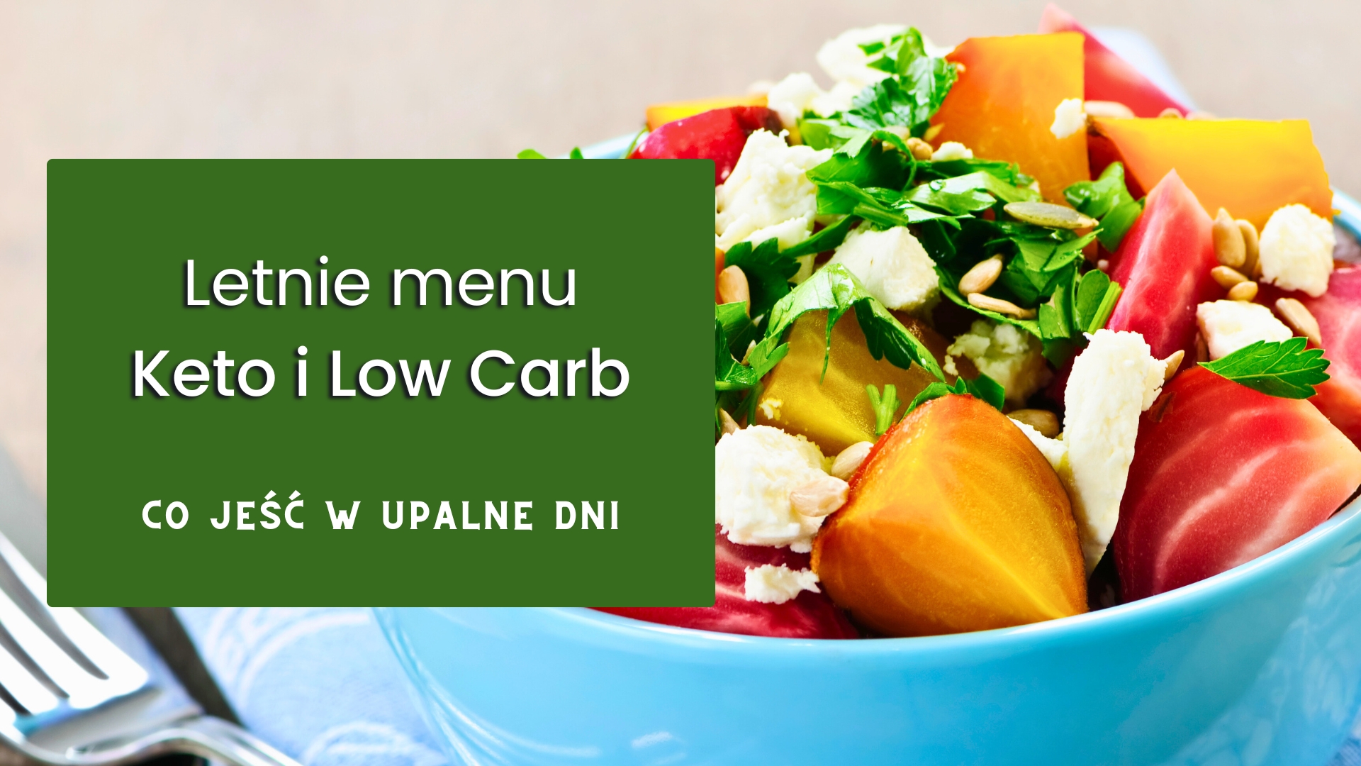 You are currently viewing Lato w wersji keto i low carb – lekko, sezonowo i pysznie!