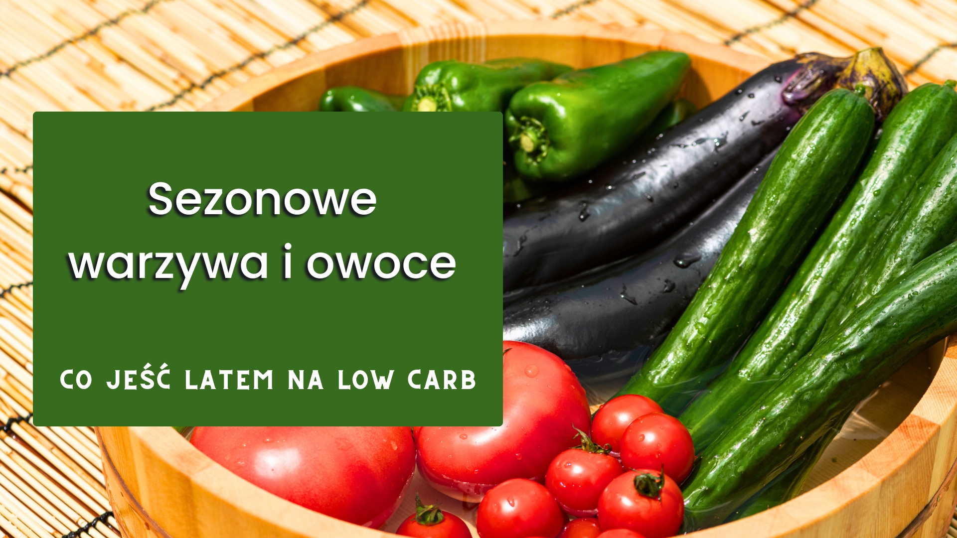 You are currently viewing Sezonowe warzywa i owoce na lato – co wybrać na diecie niskowęglowodanowej?  