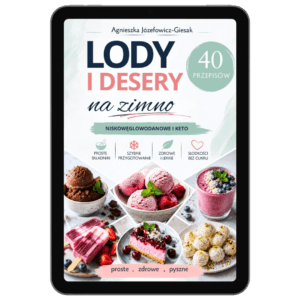 Lody i desery na zimno niskowęglowodanowe